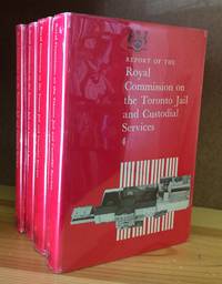 REPORT OF THE ROYAL COMMISSION ON THE TORONTO JAIL AND CUSTODIAL SERVIES.  Four (4) Volumes by SHAPIRO, Commissioner Judge B. Barry - 1978-01-01