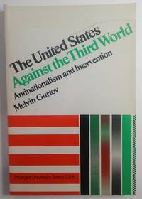 The United States against the Third World;: Antinationalism and intervention by Gurtov, Melvin - 1974