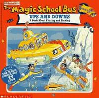 The Magic School Bus Ups and Downs : A Book about Floating and Sinking