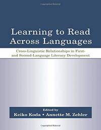 Learning to Read Across Languages: Cross-Linguistic Relationships in First- and Second-Language...
