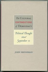 image of The Cultural Contradictions of Democracy: Political Thought Since September 11