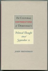 The Cultural Contradictions of Democracy: Political Thought Since September 11