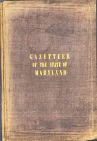 GAZETTEER OF THE STATE OF MARYLAND, COMPILED FROM THE RETURNS OF THE SEVENTH CENSUS OF THE U....