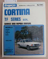 image of Cortina TF Series 6cyl. Service and Repair Manual - Gregory's Scientific Publication No.198 - Models Sedan L-GL, Wagon L-GL Ghia 1980/1982