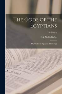 The Gods of the Egyptians; or, Studies in Egyptian Mythology; Volume 2