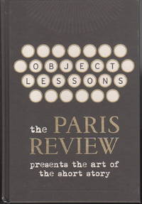 OBJECT LESSONS: The Paris Review Presents the Art of the Short Story.