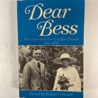 Dear Bess: The Letters from Harry to Bess Truman, 1910-1959