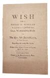 A Wish for a Finish'd Scholar as Expressed in a Letter from Gen. Washington to the Rev. Mr. Zechiel Lewis, of Yale College, Regarding the Young Mr. Custis. Written from Mount Vernon in Virginia, April 14, 1797. [cover title]
