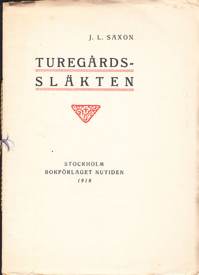 Turegårdssläkten. Av J. L. Saxon. [Utg. av]…