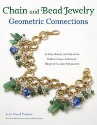 Chain and Bead Jewelry: Geometric Connections: A New Angle on Creating Dimensional Earrings,...