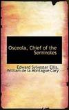 Osceola, Chief of the Seminoles by Edward Sylvester Ellis - Paperback - 2009-01-25 - from Books Express (SKU: 110315205Xn)