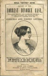 Report of the Forrest Divorce Case, Containing the Full and Unabridged Testimony of All the Witnesses, the Affidavits...