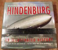 Hindenburg An Illustrated History: Reliving The Era Of The Great Airships.