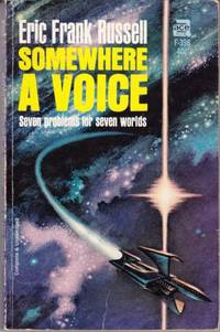 Somewhere a Voice (Includes Dear Devil; Displaced Person; I Am Nothing; Seat of Oblivion; Somewhere a Voice; Tieline; U-Turn.) by Russell, Eric Frank (Cover by Kelly Freas.)