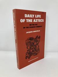 Daily Life of the Aztecs on the Eve of the Spanish Conquest