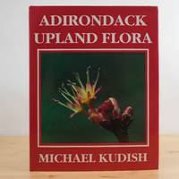 Adirondack Upland Flora: An Ecological Perspective by Michael Kudish