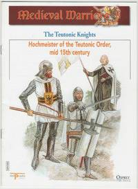 Medieval Warriors: The Teutonic Knights: Hochmeister of the Teutonic Order, mid 15th century