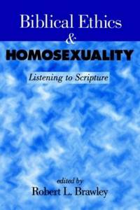 Biblical Ethics and Homosexuality: Listening to Scripture