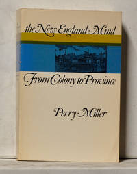 The New England Mind. Volume 1, from olony to Province. Volume 2, The Seventeenth Century...