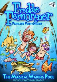 Freddie Fernortner #7 Bk 7 : Fearless First Grader: the Magical Wading Pool