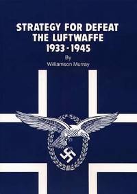 cover of Strategy for Defeat : The Luftwaffe, 1933-1945