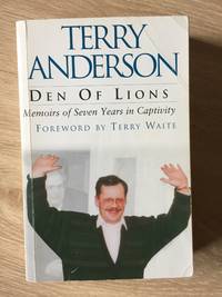 DEN OF LIONS: MEMOIRS OF SEVEN YEARS IN CAPTIVITY by Terry Anderson - Paperback - from Books of Smaug (SKU: 7867)