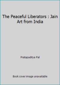 image of The Peaceful Liberators : Jain Art from India