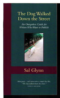 image of THE DOG WALKED DOWN THE STREET: An Outspoken Guide for Writers Who Want to Publish.