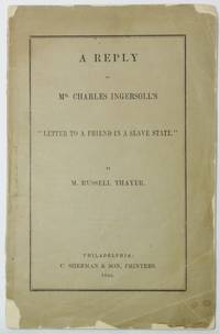 cover of A REPLY TO MR. CHARLES INGERSOLL'S "LETTER TO A FRIEND IN A SLAVE STATE