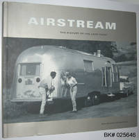 Airstream: The History of the Land Yacht by Burkhart, Bryan; Hunt, David - 2000