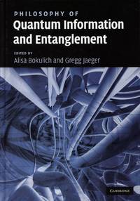 Philosophy of Quantum Information and Entanglement by BOKULICH, ALISA and GREGG JAEGER, Editors - 2010