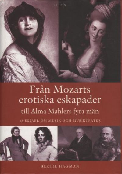 FRÅN MOZARTS EROTISKA ESKAPADER TILL ALMA MAHLERS…
