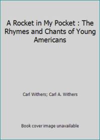 A Rocket in My Pocket : The Rhymes and Chants of Young Americans