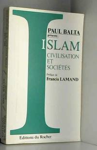 Islam, civilisation et societes by Balta P - 1991