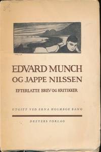 Edvard Munch og Jappe Nilssen. Efterlatte brev og kritikker. Utgitt ved Erna Holmboe Bang.