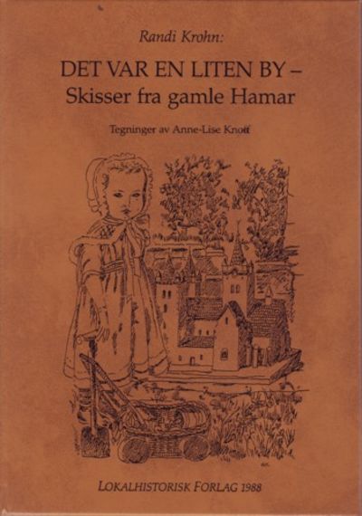 Det var en liten by-. Skisser fra gamle Hamar