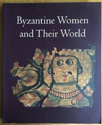 Byzantine Women and Their World by Kalavrezou, Ioli - [2003]