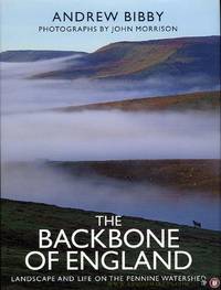 Backbone of England. Landscape and Life on the Pennine Watershed.