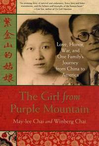 The Girl from Purple Mountain : Love, Honor, War, and One Family's Journey from China to America