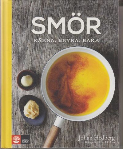Smör. Kärna, bryna, baka.