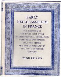 Early Neo-Classicism in France by Eriksen, Svend - 1974