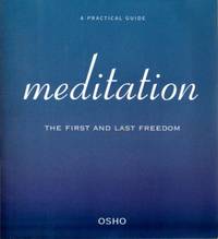 MEDITATION: FIRST AND LAST FREEDOM.: A Practical Guide to Meditation