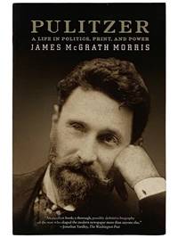 Pulitzer: A Life in Politics, Print, and Power [Joseph]