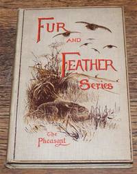 Fur and Feather Series: The Pheasant by Rev. H. A. Macpherson, A. J. Stuart-Wortley, Alexander Innes Shand - 1895