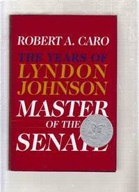 Master of the Senate: The Years of Lyndon Johnson III by Robert A. Caro - 2002