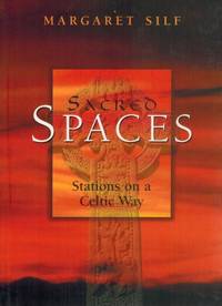 Sacred Spaces: Stations on a Celtic Way - INSCRIBED by Margaret Silf - Signed First Edition - 2001 - from Books On The Boulevard (SKU: 100834)