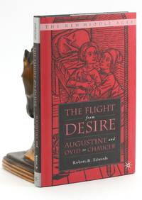 The Flight from Desire: Augustine and Ovid to Chaucer (The New Middle Ages)