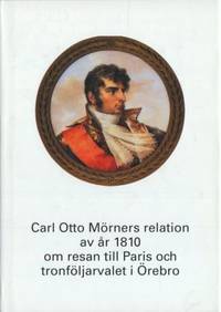 Carl Otto Mörners relation av år 1810 om resan…