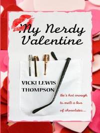 My Nerdy Valentine by Vicki Lewis Thompson - 2007