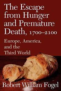 image of The Escape from Hunger and Premature Death, 1700-2100: Europe, America, and the Third World